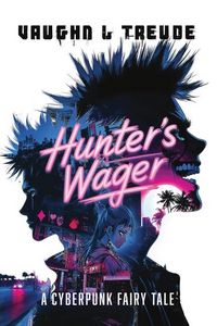 Produktbild: Hunter's Wager - A Cyberpunk Fairy Tale