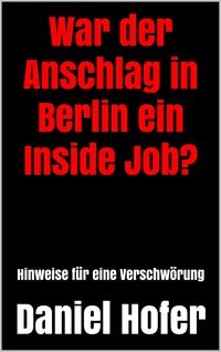 Produktbild: War der Anschlag in Berlin ein Inside Job?