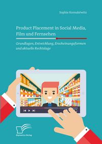 Produktbild: Product Placement in Social Media, Film und Fernsehen: Grundlagen, Entwicklung, Erscheinungsformen und aktuelle Rechtslage