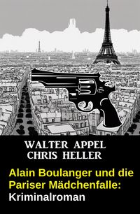 Produktbild: Alain Boulanger und die Pariser M&auml;dchenfalle: Kriminalroman