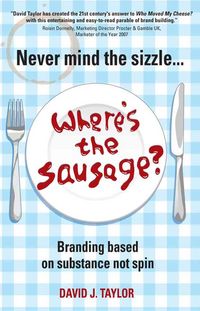 Produktbild: Never Mind the Sizzle...Where's the Sausage?