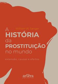 Produktbild: A Hist&oacute;ria da Prostitui&ccedil;&atilde;o no Mundo: Extens&atilde;o, Causas e Efeitos