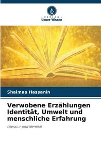 Produktbild: Verwobene Erz&auml;hlungen Identit&auml;t, Umwelt und menschliche Erfahrung