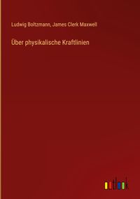 Produktbild: &Uuml;ber physikalische Kraftlinien