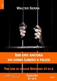 Produktbild: Ieri ero ancora un uomo libero e felice - Tre giri di chiave ep. #1 di 6