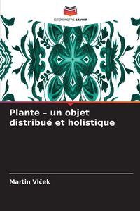 Produktbild: Plante - un objet distribu&eacute; et holistique