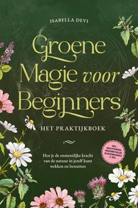 Produktbild: Groene magie voor beginners - Het praktijkboek: Hoe je de onmetelijke kracht van de natuur in jezelf kunt wekken en benutten | incl. krachtdieren, hek