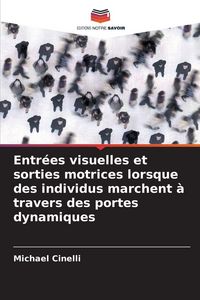 Produktbild: Entr&eacute;es visuelles et sorties motrices lorsque des individus marchent &agrave; travers des portes dynamiques
