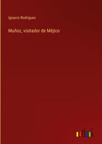 Produktbild: Mu&ntilde;oz, visitador de M&eacute;jico