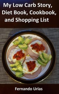 Produktbild: My Low Carb Story, Diet Book, Cookbook, and Shopping List (A Low Carbohydrate Lifestyle, #1)