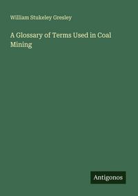 Produktbild: A Glossary of Terms Used in Coal Mining