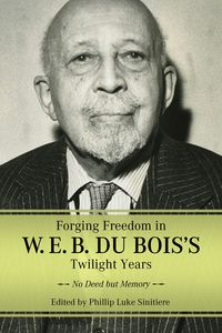 Produktbild: Forging Freedom in W. E. B. Du Bois's Twilight Years