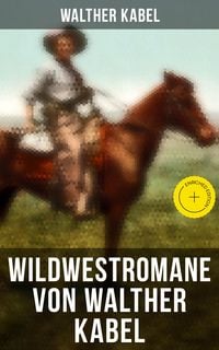Produktbild: Wildwestromane von Walther Kabel