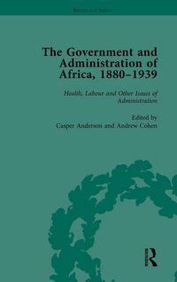 Produktbild: The Government and Administration of Africa, 1880-1939 Vol 5
