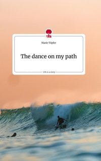 The dance on my path. Life is a Story - story.one