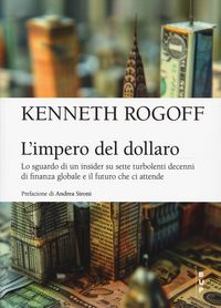 Produktbild: L' impero del dollaro. Lo sguardo di un insider su sette turbolenti decenni di finanza globale e il futuro che ci attende