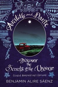 Bild vom Artikel Aristotle and Dante Discover the Secrets of the Universe: Tenth Anniversary Edition vom Autor Benjamin Alire Sáenz