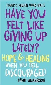 Produktbild: Wilkerson, D: Have You Felt Like Giving Up Lately? - Hope &