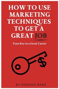 Produktbild: How to Use Marketing Techniques to Get a Great Job