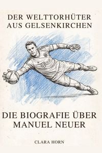 Produktbild: Die Biografie &uuml;ber Manuel Neuer