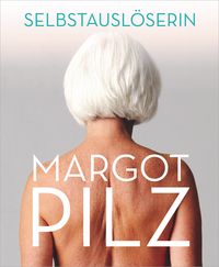 Produktbild: Margot Pilz &ndash; Selbstausl&ouml;serin