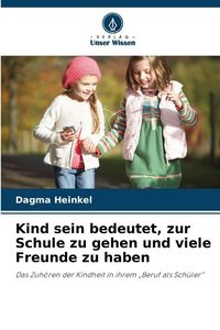 Produktbild: Kind sein bedeutet, zur Schule zu gehen und viele Freunde zu haben