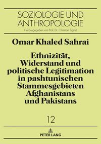 Produktbild: Ethnizit&auml;t, Widerstand und politische Legitimation in pashtunischen Stammesgebieten Afghanistans und Pakistans