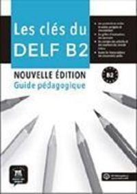 Produktbild: Les cl&eacute;s du DELF B2. Nouvelle &eacute;dition - guide p&eacute;dagogique
