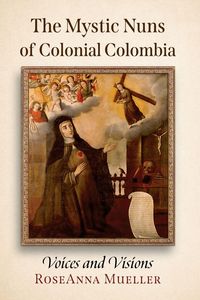 Produktbild: The Mystic Nuns of Colonial Colombia
