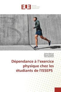 Produktbild: D&eacute;pendance &agrave; l'exercice physique chez les &eacute;tudiants de l'ISSEPS