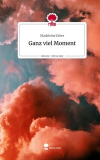 Bild vom Artikel Ganz viel Moment. Life is a Story - story.one vom Autor Madeleine Erber