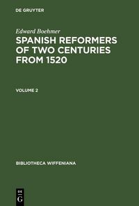Produktbild: Edward Boehmer: Spanish Reformers of Two Centuries from 1520. Volume 2