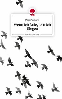 Produktbild: Wenn ich falle, lern ich fliegen. Life is a Story - story.one