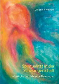 Produktbild: Spiritualit&auml;t in der Schwangerschaft