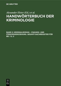 Produktbild: Handw&ouml;rterbuch der Kriminologie / Kriminalroman &ndash; Zwangs- und F&uuml;rsorgeerziehung. Gesamt-Sachregister f&uuml;r Bd. 1 u. 2