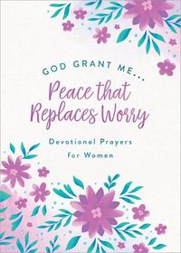 Produktbild: God, Grant Me. . .Peace That Replaces Worry