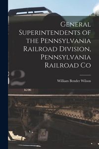 Produktbild: General Superintendents of the Pennsylvania Railroad Division, Pennsylvania Railroad Co