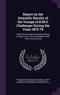 Produktbild: Report on the Scientific Results of the Voyage of H.M.S. Challenger During the Years 1873-76: Under the Command of Captain George S. Nares, R.N., F.R.