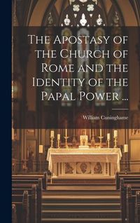 Produktbild: The Apostasy of the Church of Rome and the Identity of the Papal Power ...