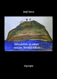 Produktbild: &Uuml;berleben in einer neuen Wirklichkeit, Dystopie, Klimawandel, Tsunami, Bio, Bergbauernhof, Autismus, Trenntoilette, Windkraft, Photovoltaik, Solar, Wa