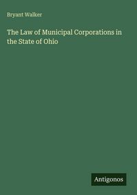 Produktbild: The Law of Municipal Corporations in the State of Ohio