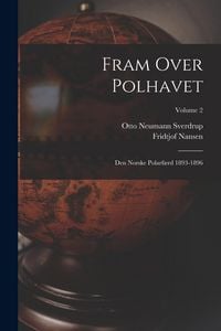Produktbild: Fram Over Polhavet: Den Norske Polarf&aelig;rd 1893-1896; Volume 2
