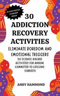 Produktbild: 30 Addiction Recovery Activities: Eliminate Boredom and Emotional Triggers