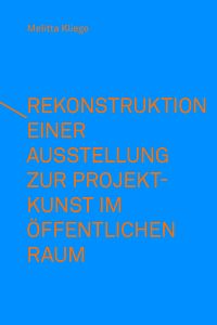 Produktbild: Rekonstruktion einer Ausstellung zur Projektkunst im &ouml;ffentlichen Raum &ndash; integral(e) Kunstprojekte (1993)