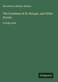 Produktbild: The Goodness of St. Rocque, and Other Stories