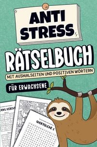 Produktbild: Anti Stress R&auml;tselbuch f&uuml;r Erwachsene - Mit Ausmalseiten und positiven W&ouml;rtern