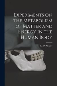 Produktbild: Experiments on the Metabolism of Matter and Energy in the Human Body