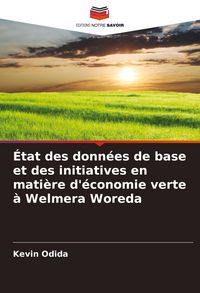 Produktbild: &Eacute;tat des donn&eacute;es de base et des initiatives en mati&egrave;re d'&eacute;conomie verte &agrave; Welmera Woreda