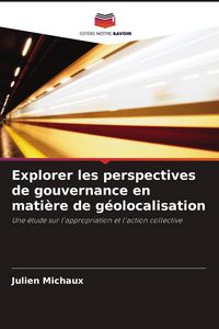 Produktbild: Explorer les perspectives de gouvernance en mati&egrave;re de g&eacute;olocalisation