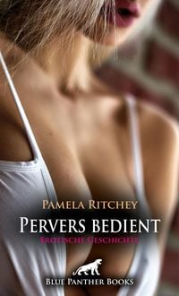 Produktbild: Pervers bedient | Erotische Geschichte